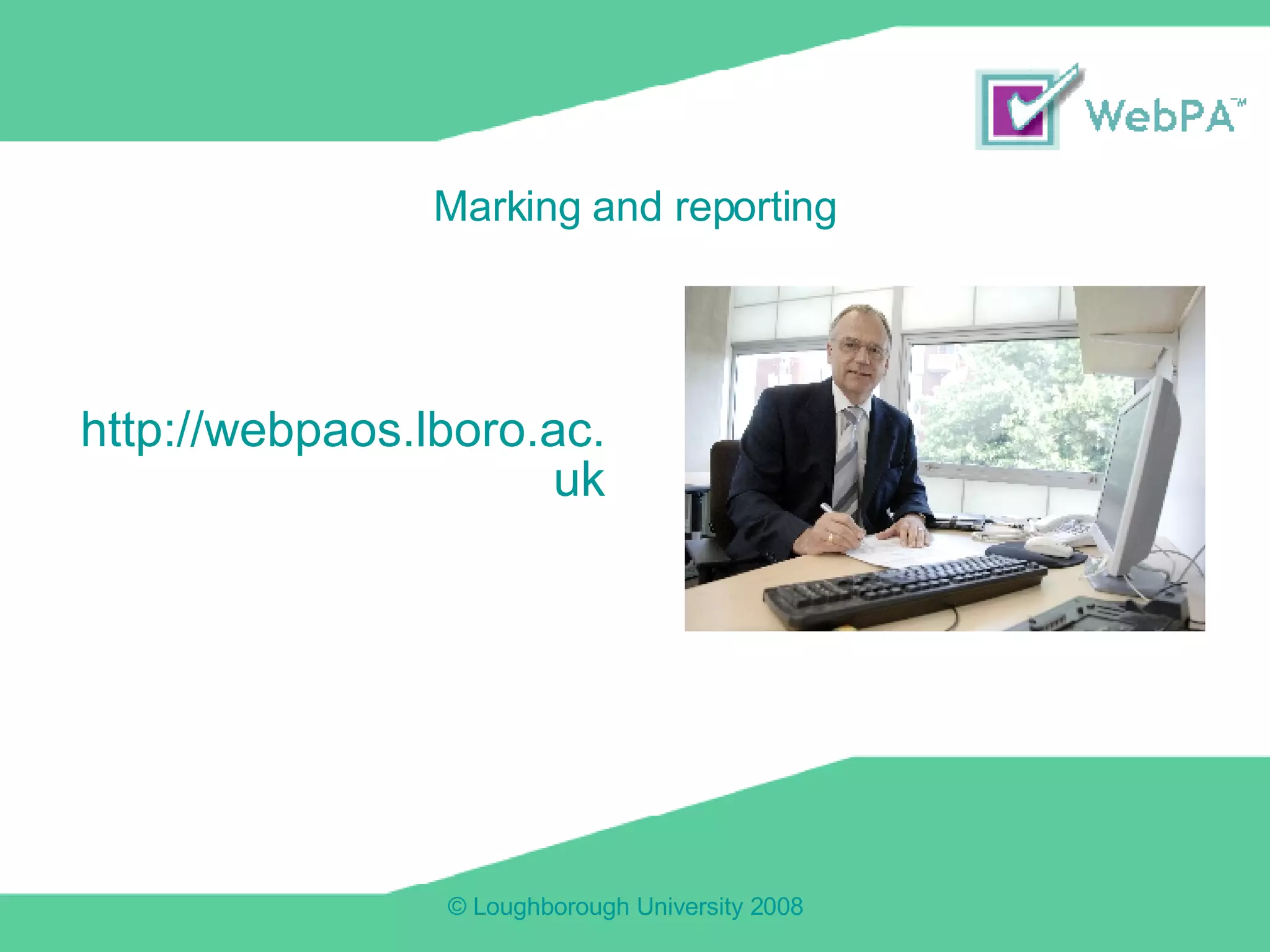 http://webpaos.lboro.ac.uk Marking and reporting 