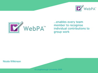 Nicola Wilkinson … enables every team member to recognise individual contributions to group work 