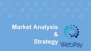 Market Analysis
&
Strategy
 