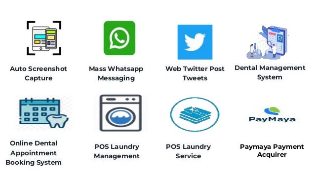 Auto Screenshot
Capture
Mass Whatsapp
Messaging
Web Twitter Post
Tweets
Dental Management
System
Online Dental
Appointment
Booking System
POS Laundry
Management
POS Laundry
Service
Paymaya Payment
Acquirer
 