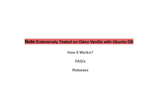 Note:Extensively Tested on Odoo Vanilla with Ubuntu OS
How It Works?
FAQ's
Releases
 