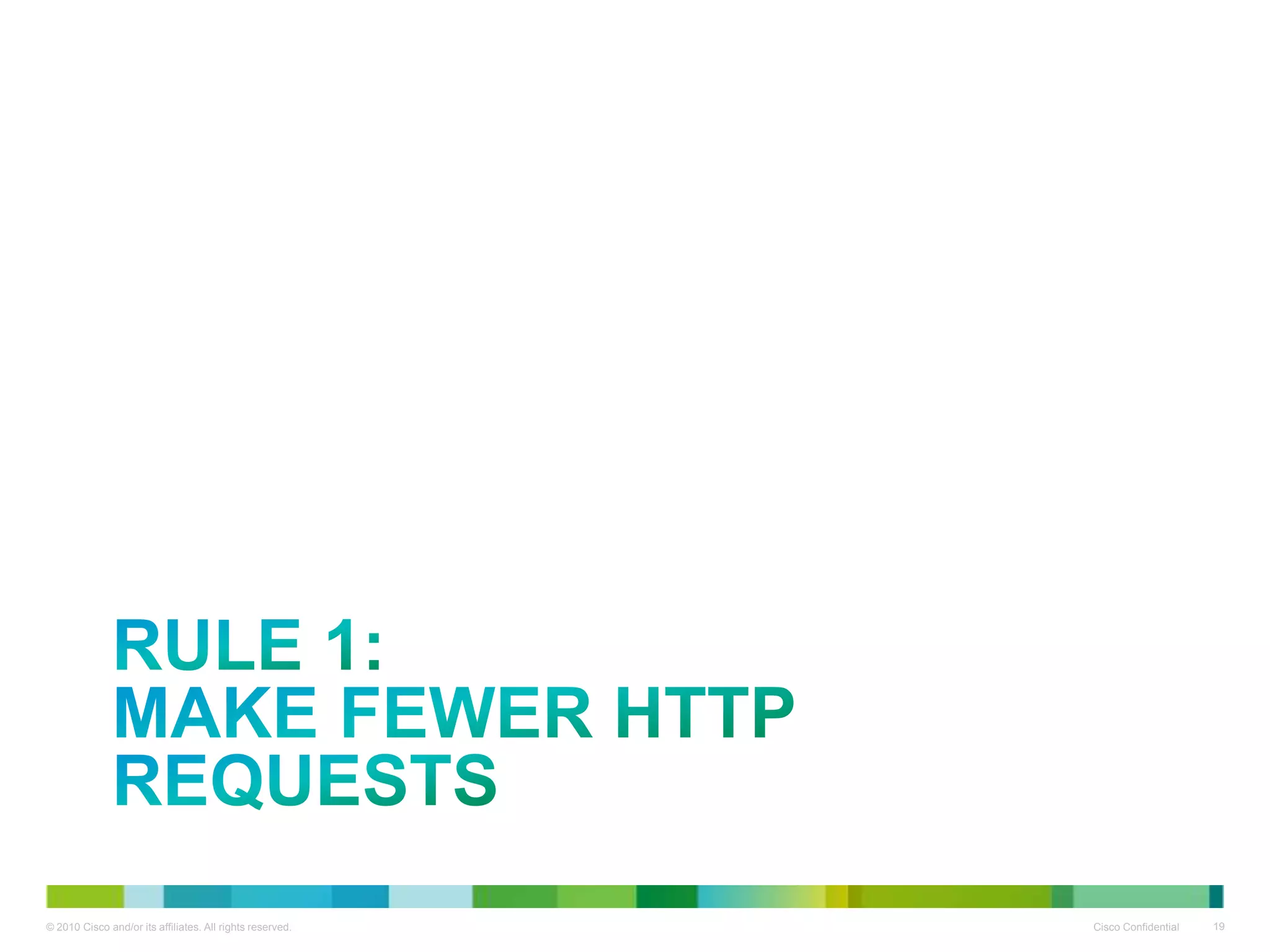 RULE 1:
MAKE FEWER HTTP REQUESTS

 