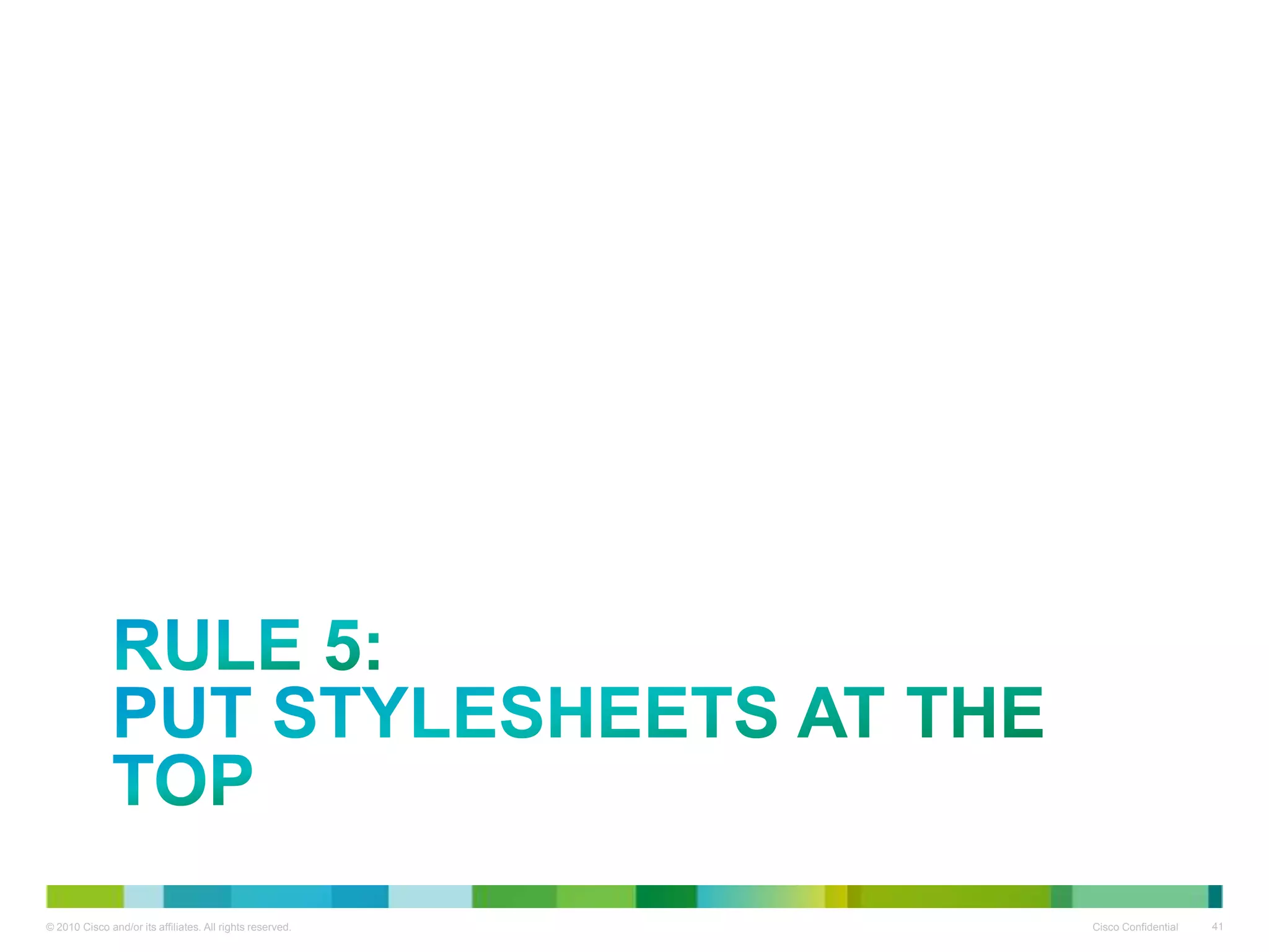 RULE 5:
PUT STYLESHEETS AT THE TOP

 