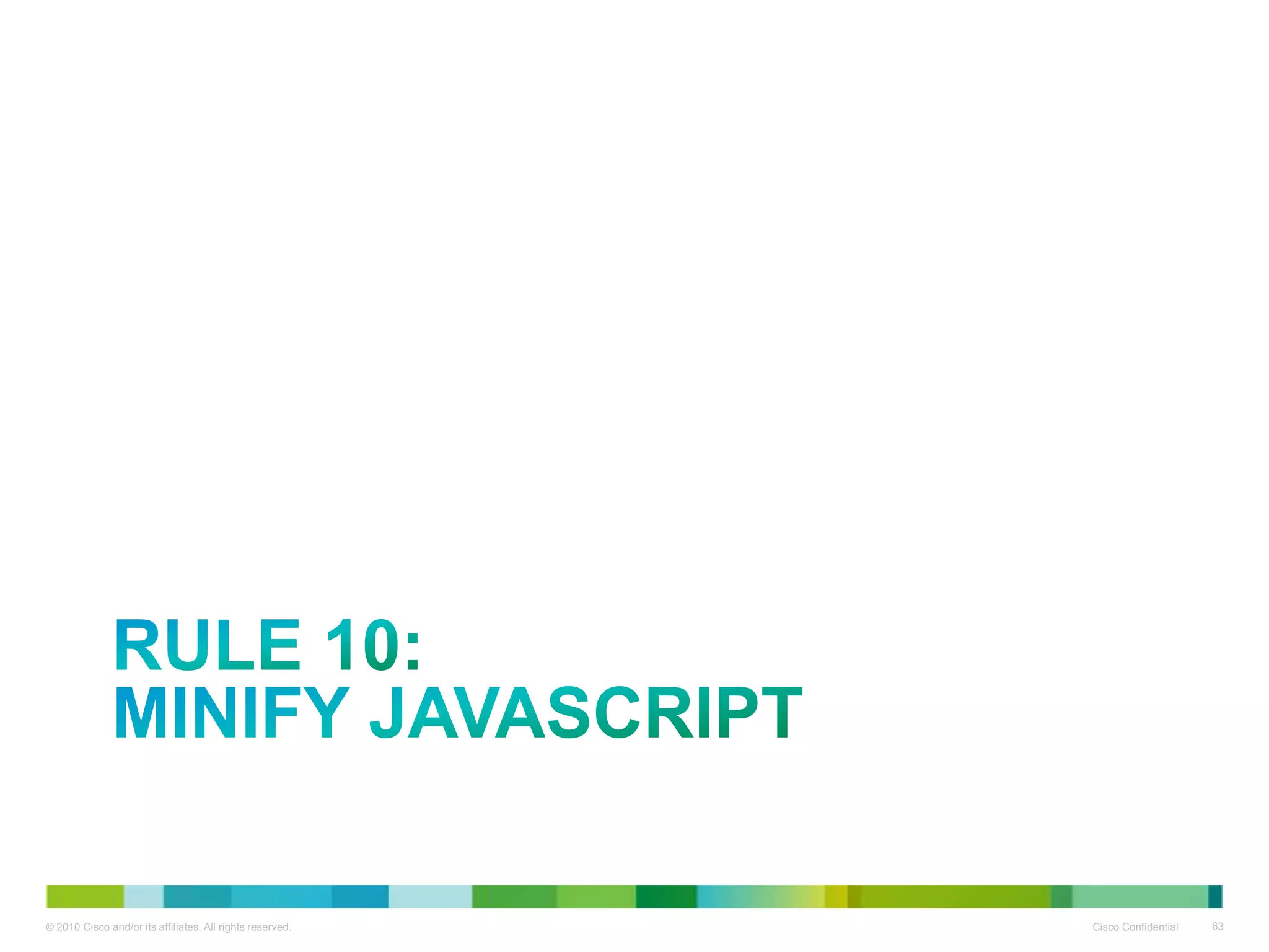 RULE 10:
MINIFY JAVASCRIPT

 