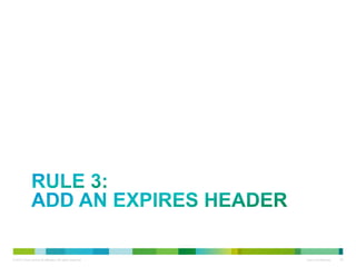 RULE 3:
ADD AN EXPIRES HEADER

 