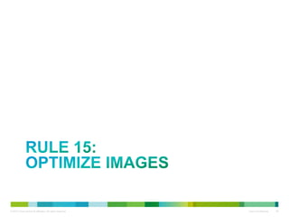 RULE 15:
OPTIMIZE IMAGES

 