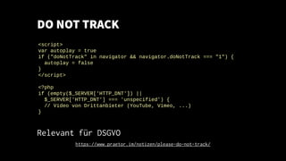 DO NOT TRACK
Relevant für DSGVO
<script>
var autoplay = true
if ("doNotTrack" in navigator && navigator.doNotTrack === "1"...