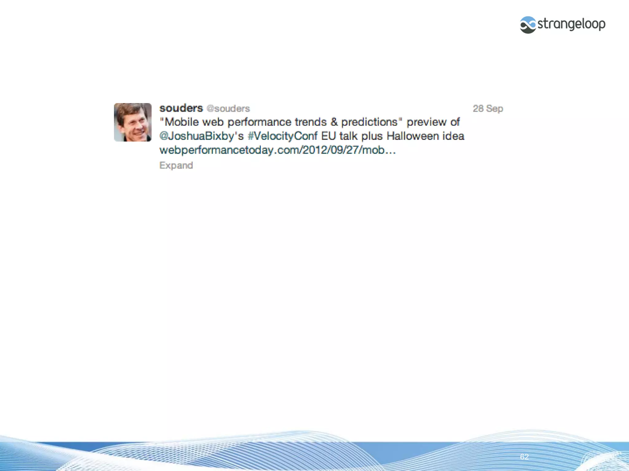 © 2012 Strangeloop Networks   Strangeloop. Faster Websites. Automatically.   62
 