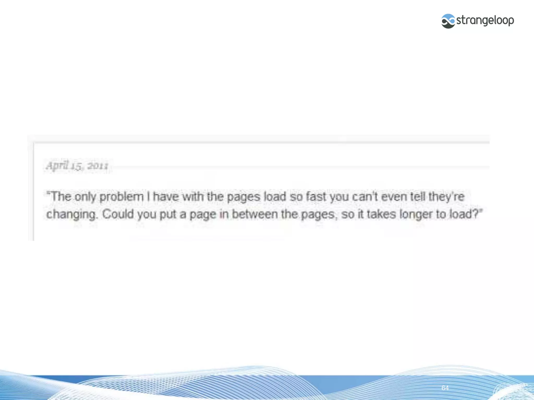 © 2012 Strangeloop Networks   Strangeloop. Faster Websites. Automatically.   64
 