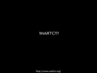 WebRTC???
http://www.webrtc.org/
 