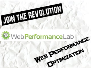 Join the Web Performance Optimization Revolution with WebPerfLab