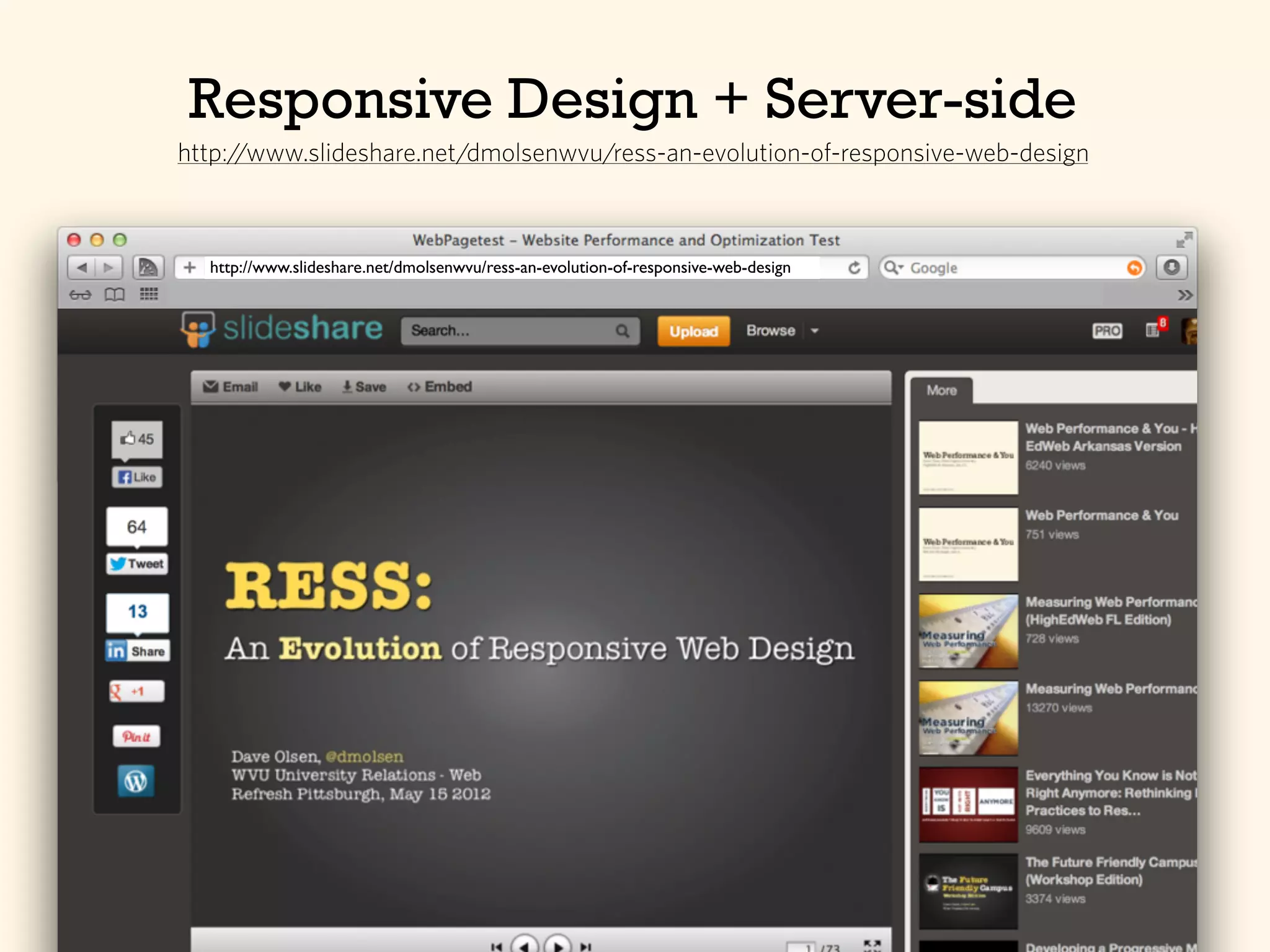 Responsive Design + Server-side
http://www.slideshare.net/dmolsenwvu/ress-an-evolution-of-responsive-web-design
http://www.slideshare.net/dmolsenwvu/ress-an-evolution-of-responsive-web-design
 