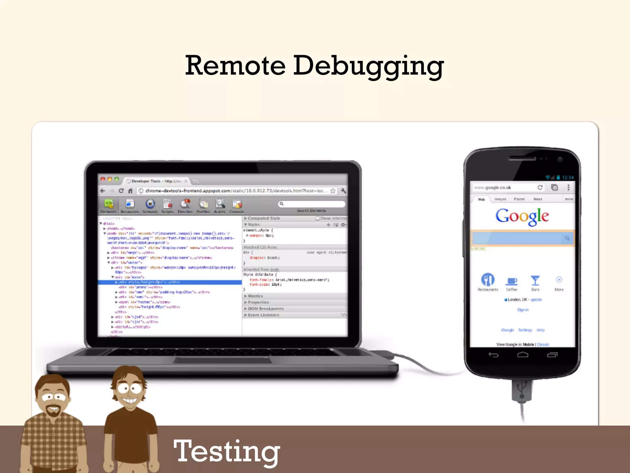 Remote Debugging
Testing
 