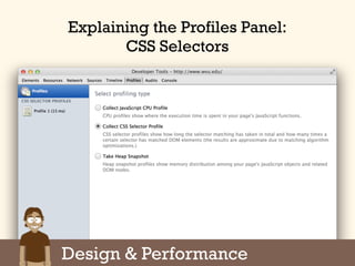 Design & Performance
Explaining the Profiles Panel:
CSS Selectors
 