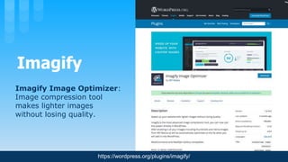 Imagify
https://wordpress.org/plugins/imagify/
Imagify Image Optimizer:
Image compression tool
makes lighter images
withou...
