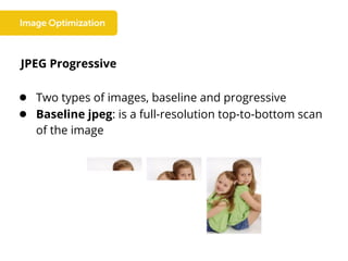 JPEG Progressive
● Two types of images, baseline and progressive
● Baseline jpeg: is a full-resolution top-to-bottom scan
of the image
 