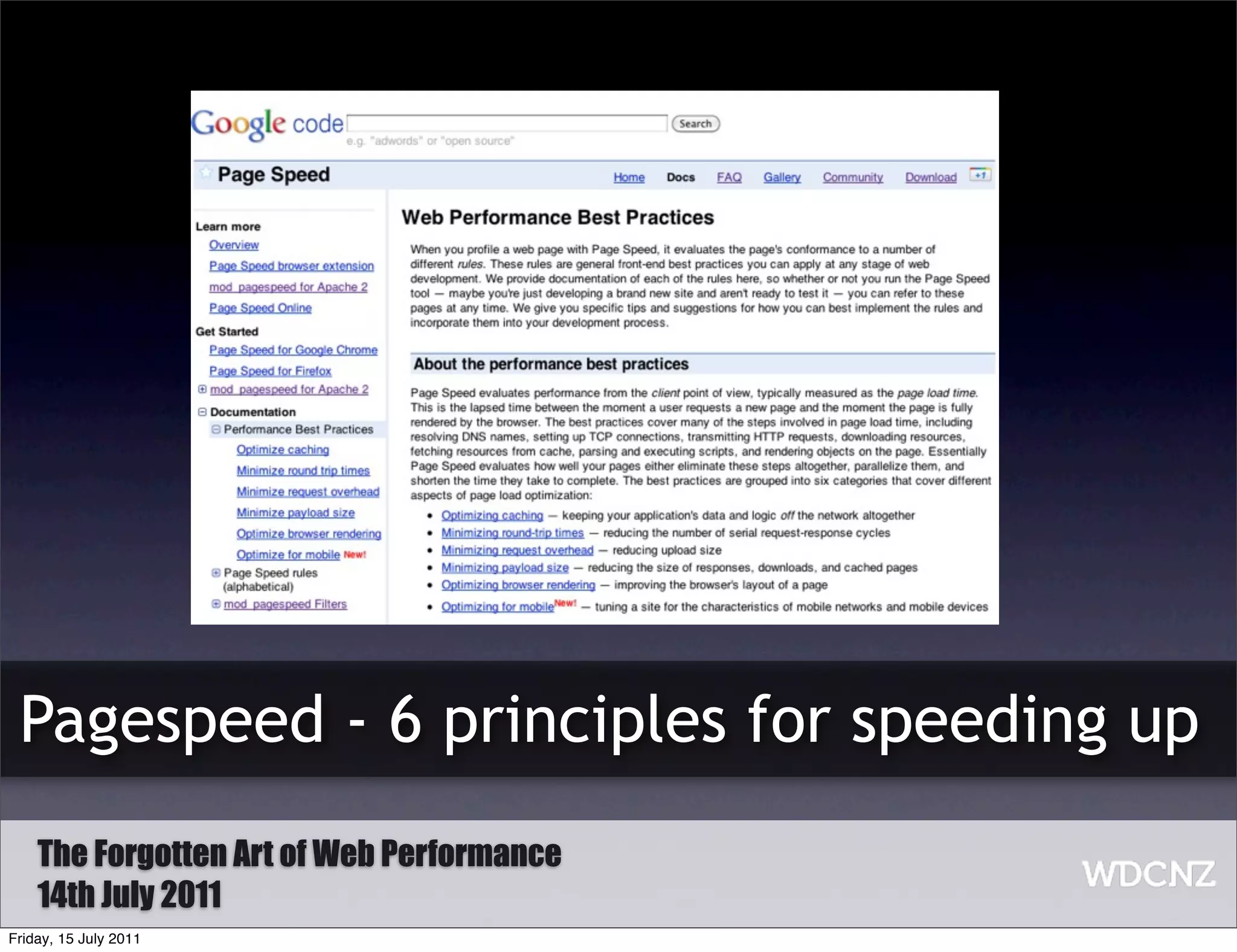 Pagespeed - 6 principles for speeding up
    The Forgotten Art of Web Performance
    14th July 2011
Friday, 15 July 2011
 