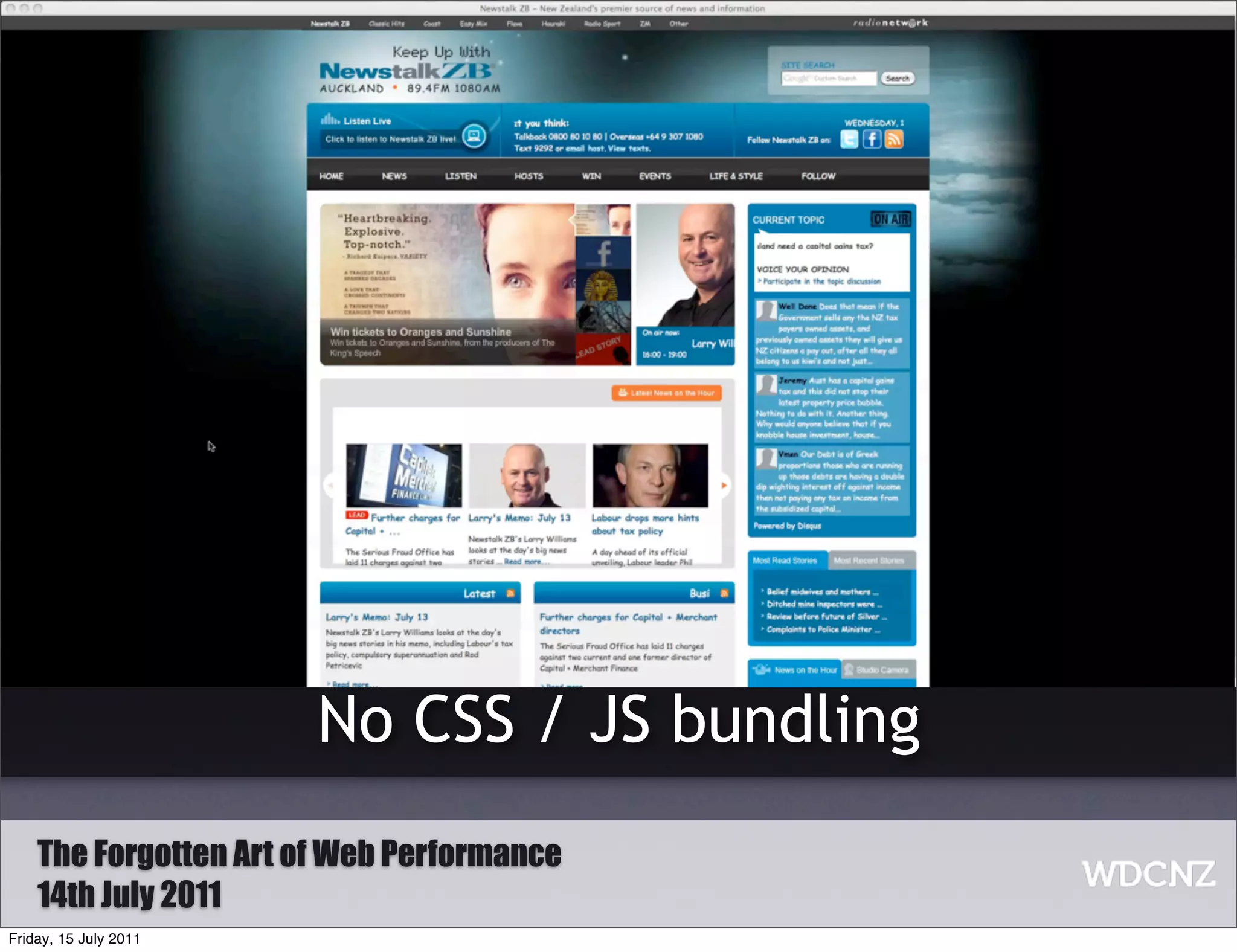 No CSS / JS bundling
    The Forgotten Art of Web Performance
    14th July 2011
Friday, 15 July 2011
 