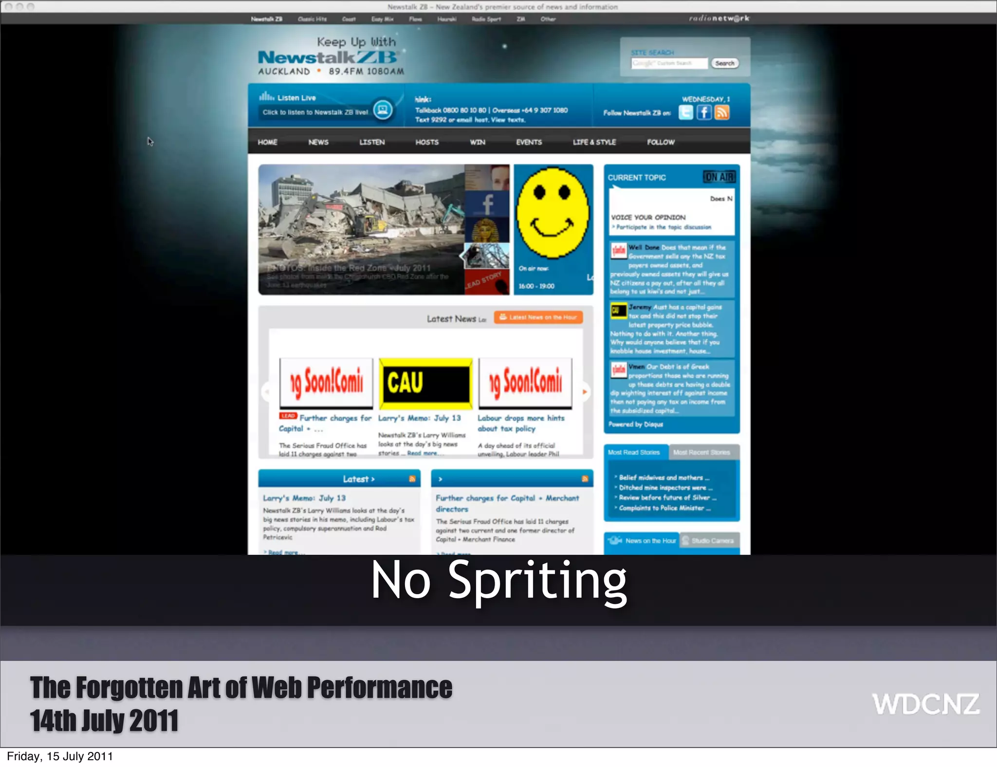 No Spriting
    The Forgotten Art of Web Performance
    14th July 2011
Friday, 15 July 2011
 