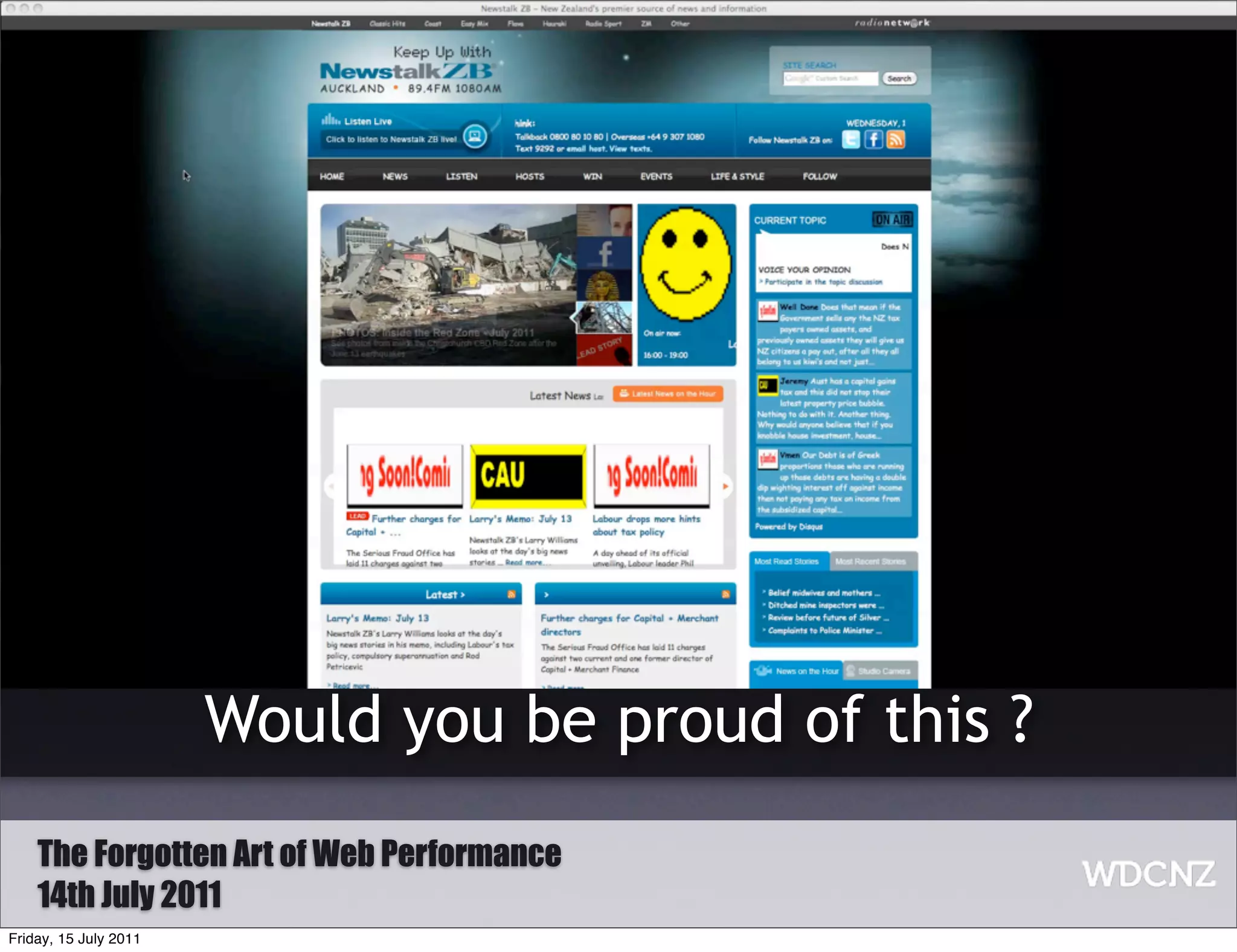 Would you be proud of this ?
    The Forgotten Art of Web Performance
    14th July 2011
Friday, 15 July 2011
 