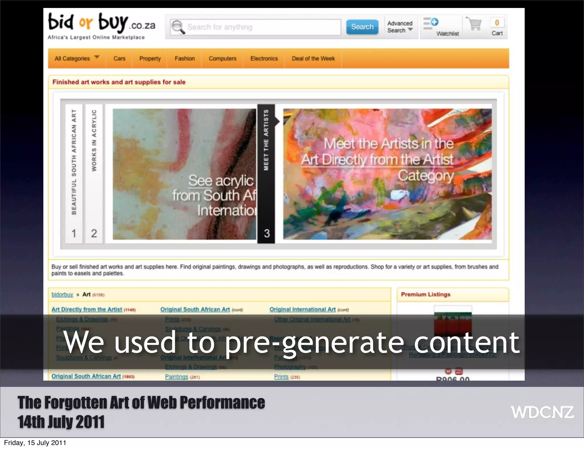 We used to pre-generate content
    The Forgotten Art of Web Performance
    14th July 2011
Friday, 15 July 2011
 