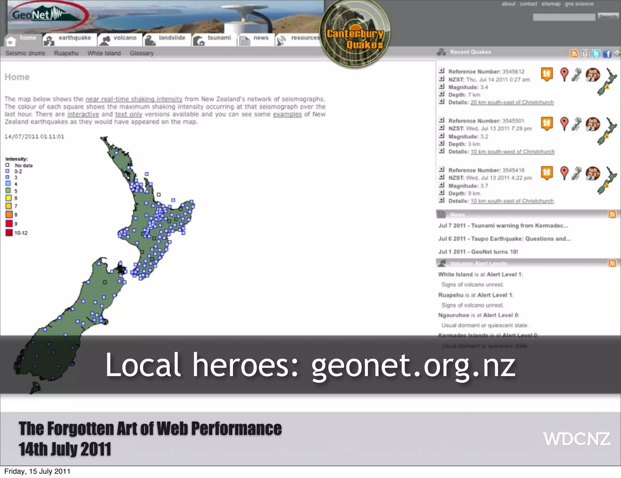 Local heroes: geonet.org.nz
    The Forgotten Art of Web Performance
    14th July 2011
Friday, 15 July 2011
 