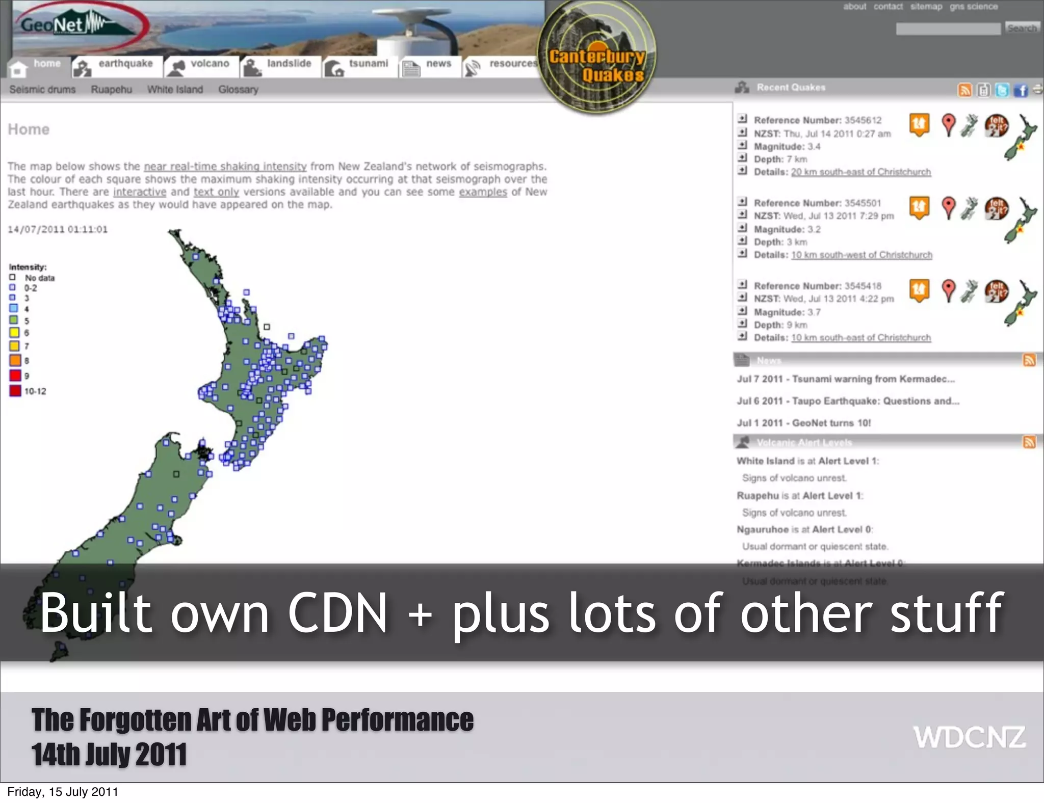 Built own CDN + plus lots of other stuff
    The Forgotten Art of Web Performance
    14th July 2011
Friday, 15 July 2011
 
