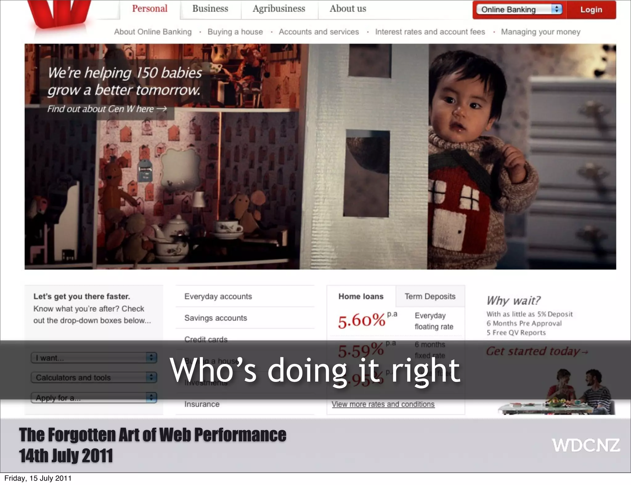 Who’s doing it right
    The Forgotten Art of Web Performance
    14th July 2011
Friday, 15 July 2011
 