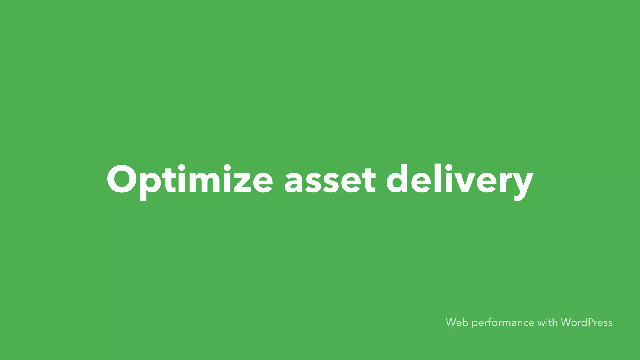 Optimize asset delivery Web performance with WordPress 