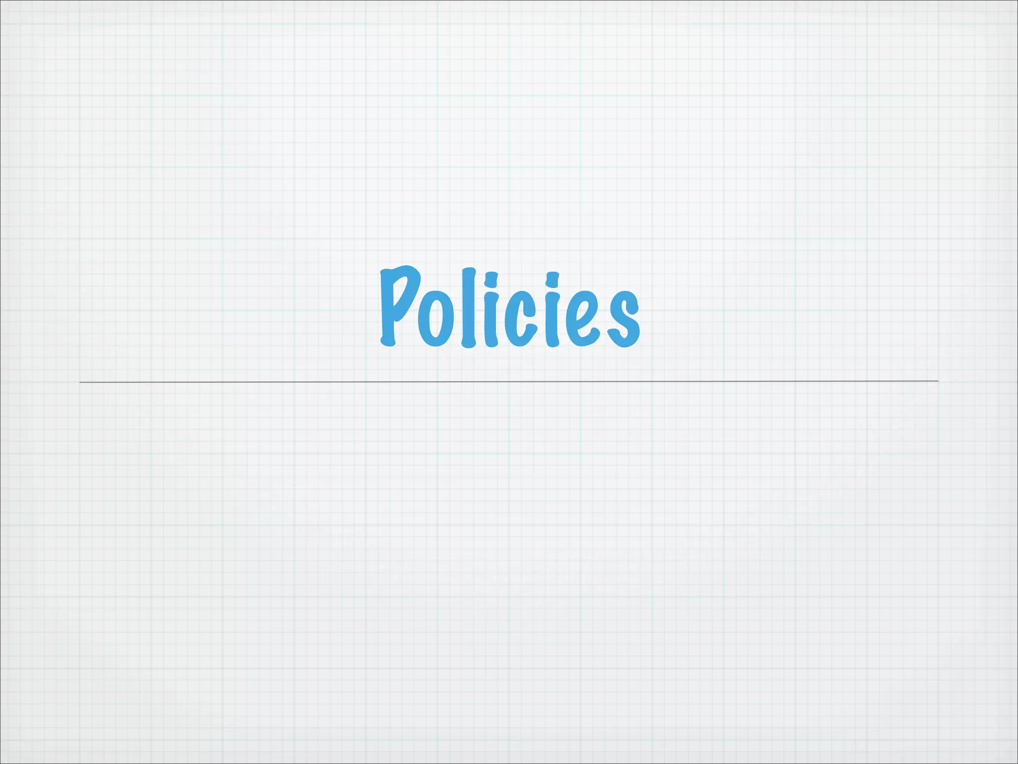 Policies
 