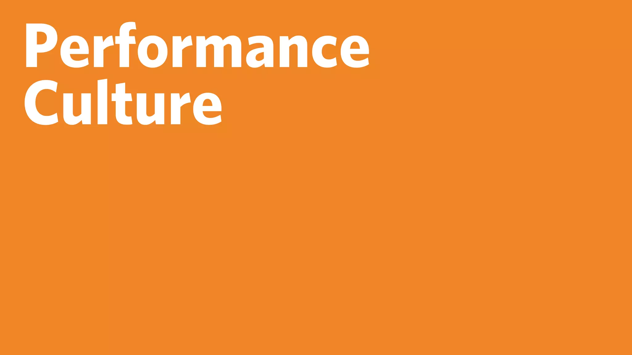 Performance
Culture
 