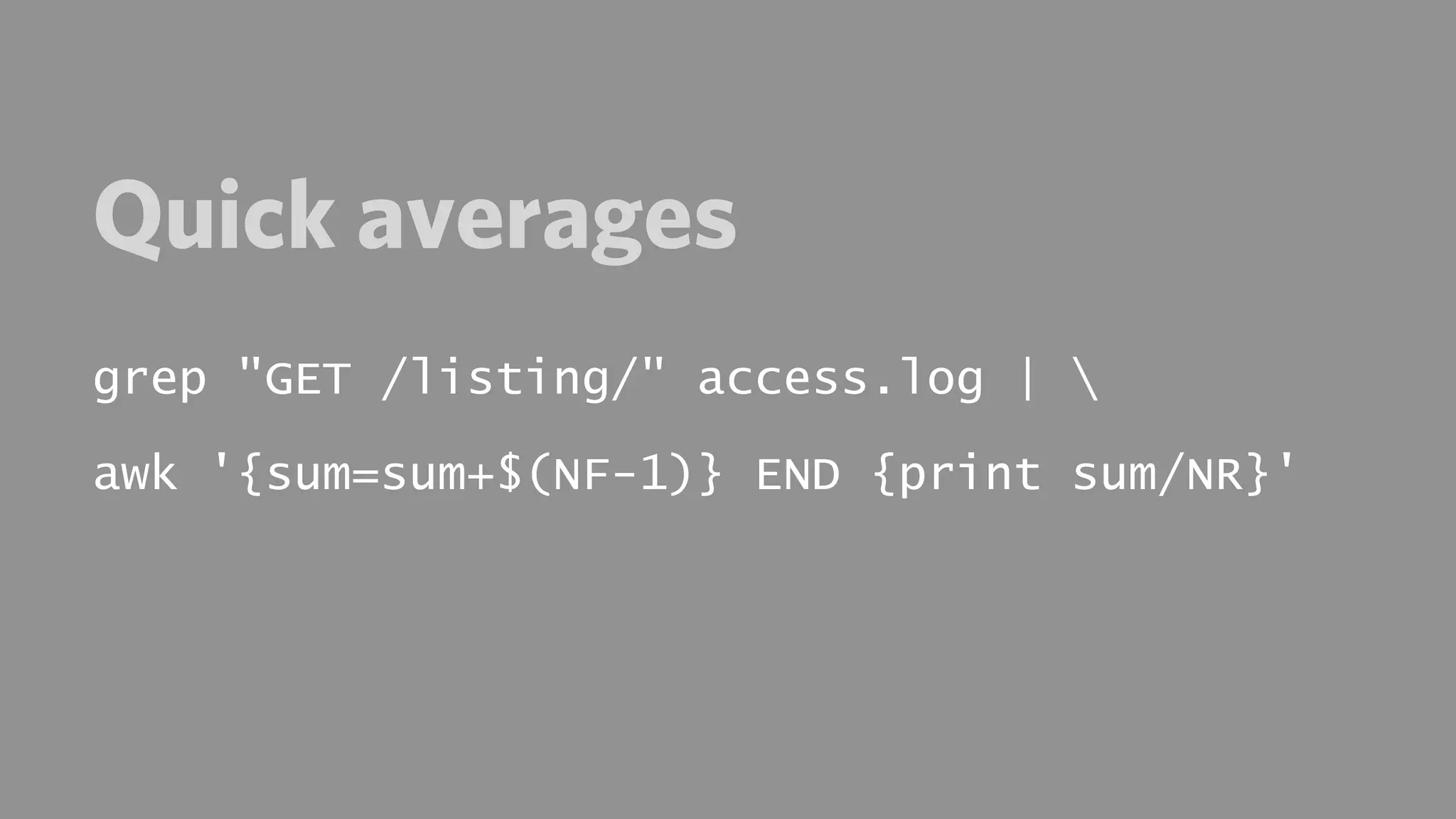 Quick averages
grep "GET /listing/" access.log | 

awk '{sum=sum+$(NF-1)} END {print sum/NR}'
 