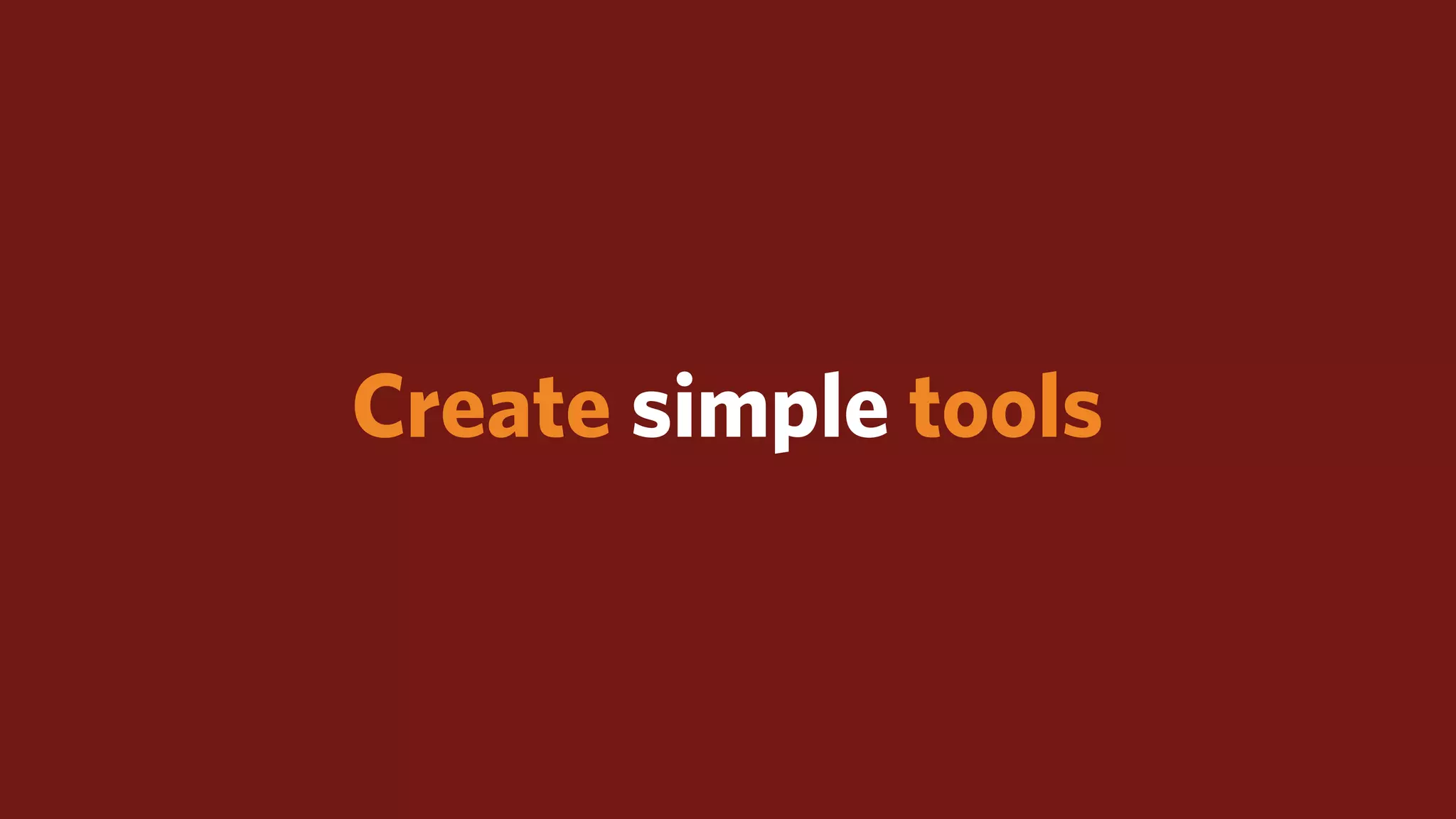 Create simple tools
 