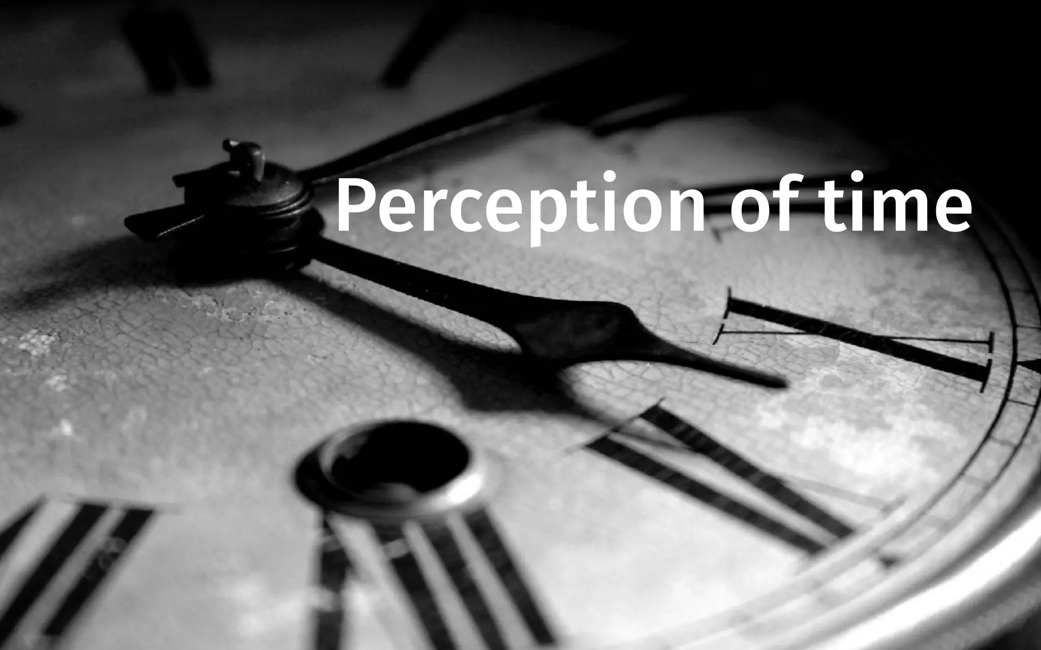 Perception of time
 