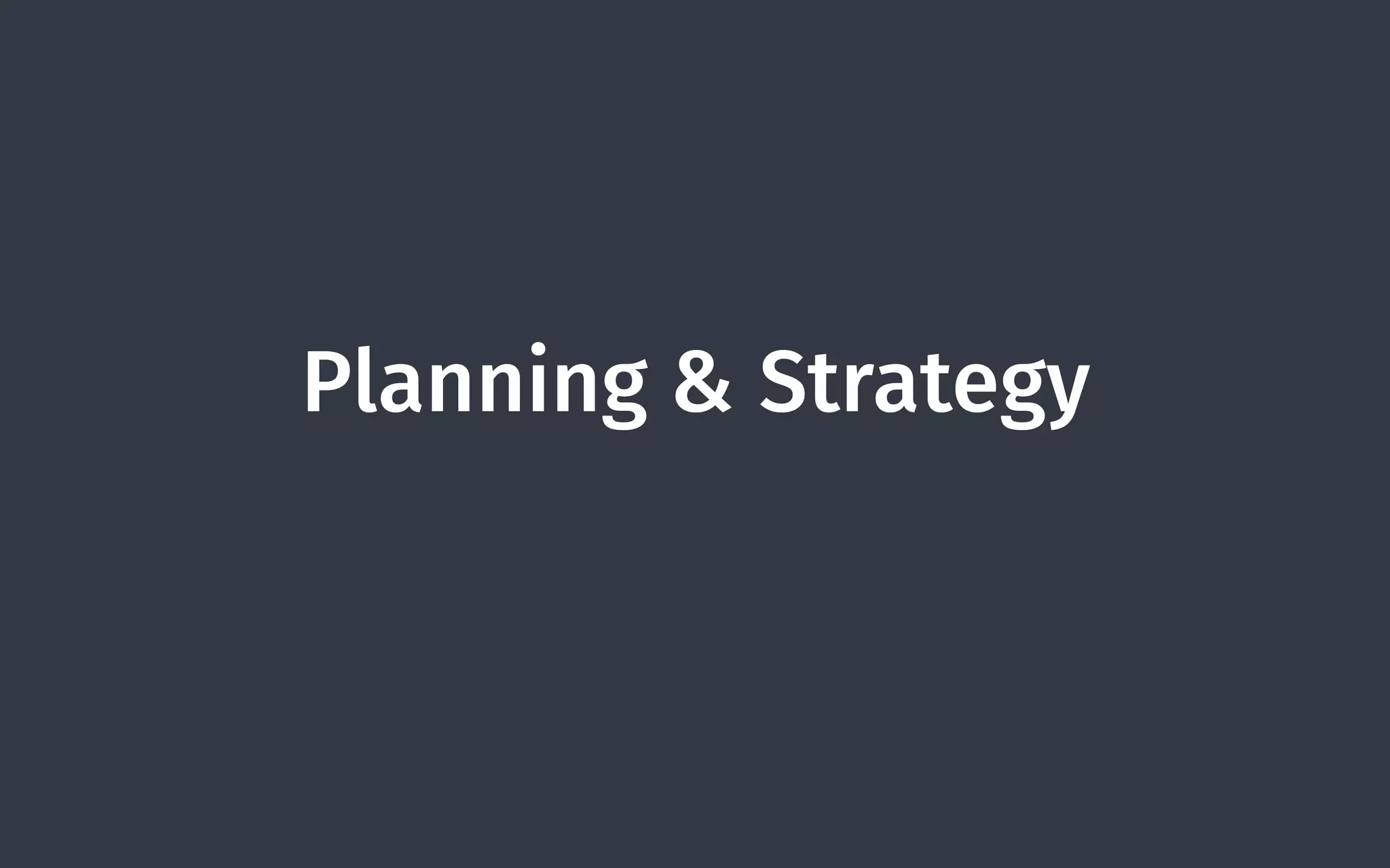 Planning & Strategy
 