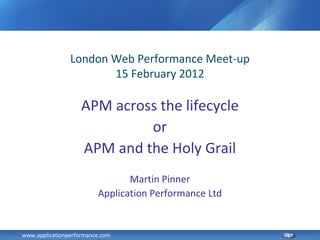 APM across the lifecycle or APM and the Holy Grail