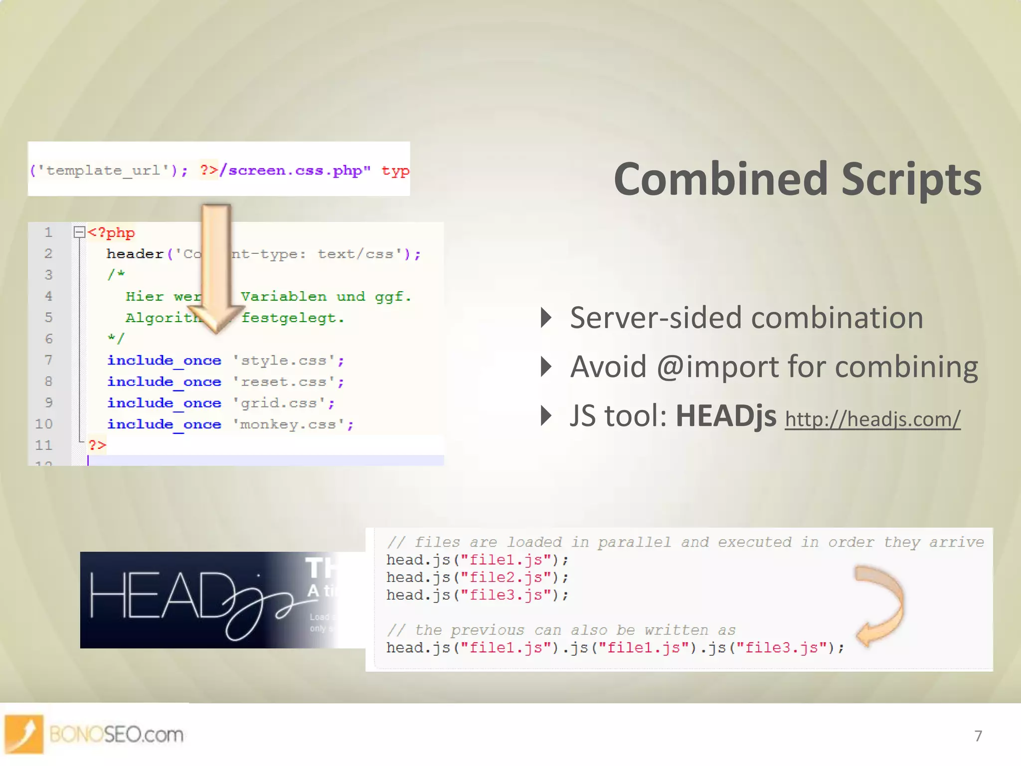 Combined Scripts  Server-sided combination						  Avoid @import for combining						  JS tool: HEADjshttp://headjs.com/7