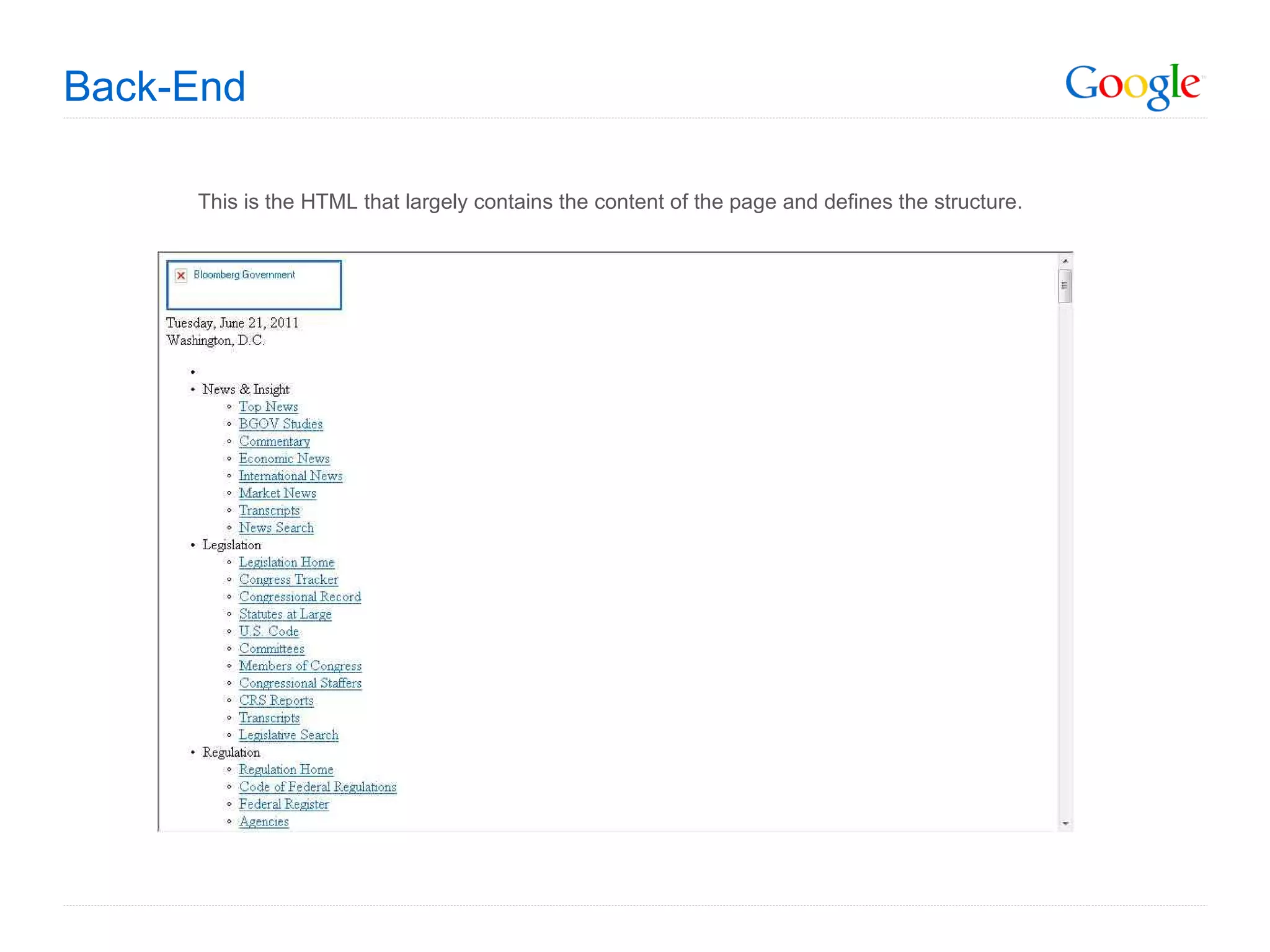 Back-End This is the HTML that largely contains the content of the page and defines the structure. 