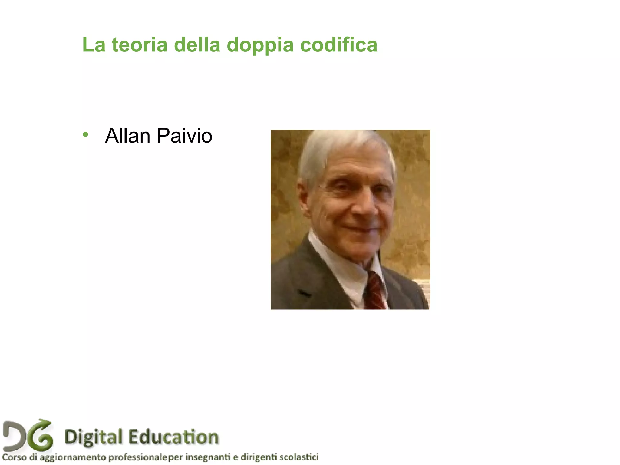La teoria della doppia codifica
• Allan Paivio
 