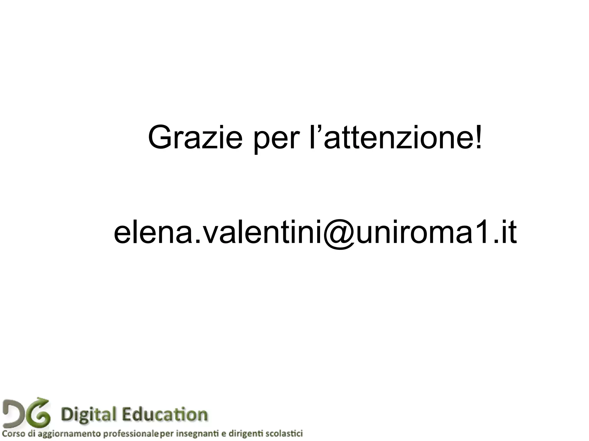 Grazie per l’attenzione!
elena.valentini@uniroma1.it
 