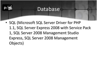 DatabaseSQL (Microsoft SQL Server Driver for PHP 1.1, SQL Server Express 2008 with Service Pack 1, SQL Server 2008 Management Studio Express, SQL Server 2008 Management Objects)
