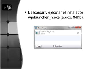 Descargar y ejecutar el instalador wpilauncher_n.exe (aprox. 84Kb).