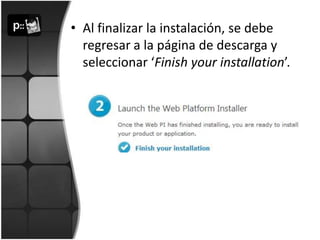 Al finalizar la instalación, se debe regresar a la página de descarga y seleccionar ‘Finishyourinstallation’.