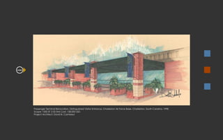 Passenger Terminal Renovation, Distinguished Visitor Entrance, Charleston Air Force Base, Charleston, South Carolina, 1998 Scope: 1500 SF [135 SM] Cost: 128,000 USD Project Architect: David B. Caimbeul A303 