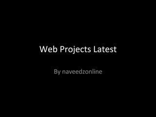 Web Projects Latest By naveedzonline 
