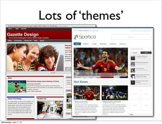 Lots of ‘themes’




Wednesday, July 11, 12
 