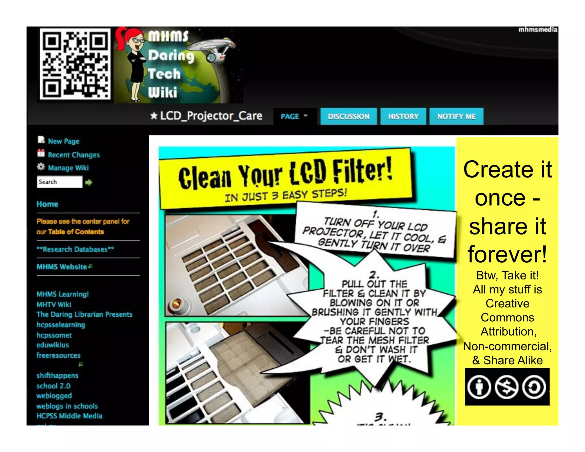 Create it
 once -
share it
forever!
  Btw, Take it!
 All my stuff is
    Creative
   Commons
   Attribution,
Non-commercial,
 & Share Alike
 