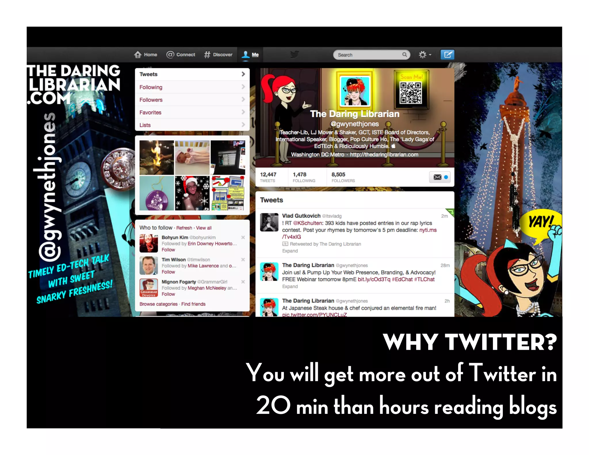 Why Twitter?
You will get more out of Twitter in
20 min than hours reading blogs
 