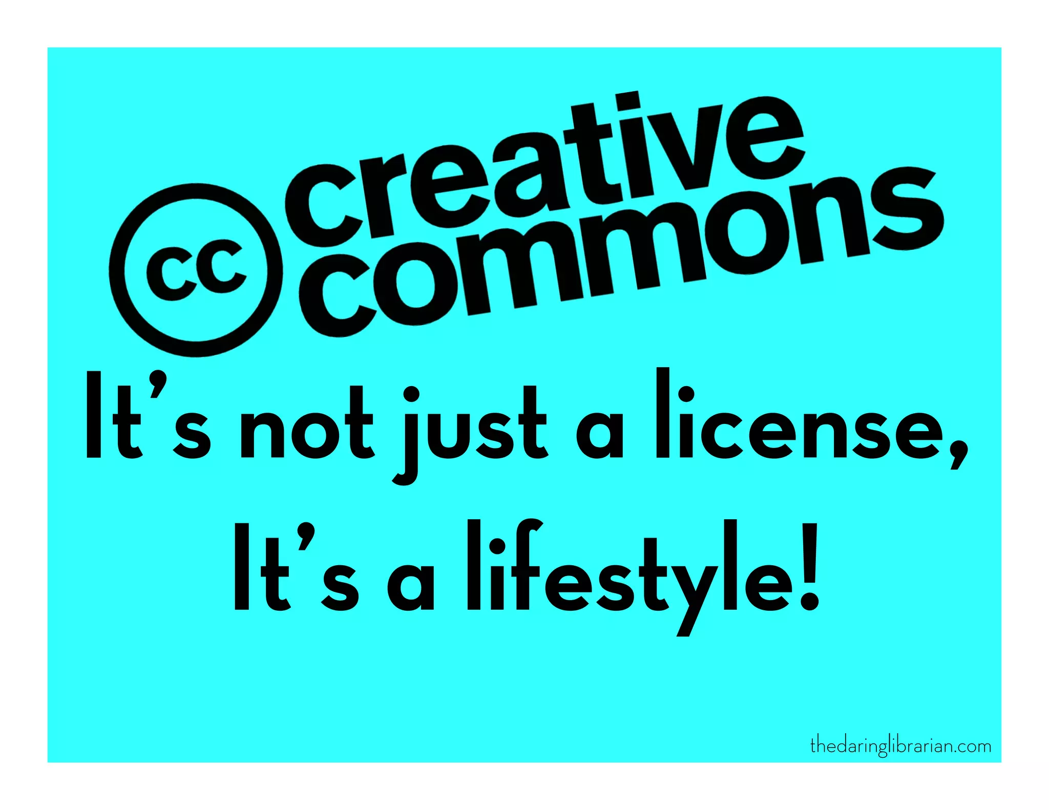 It’s not just a license,
     It’s a lifestyle!
                   thedaringlibrarian.com
 