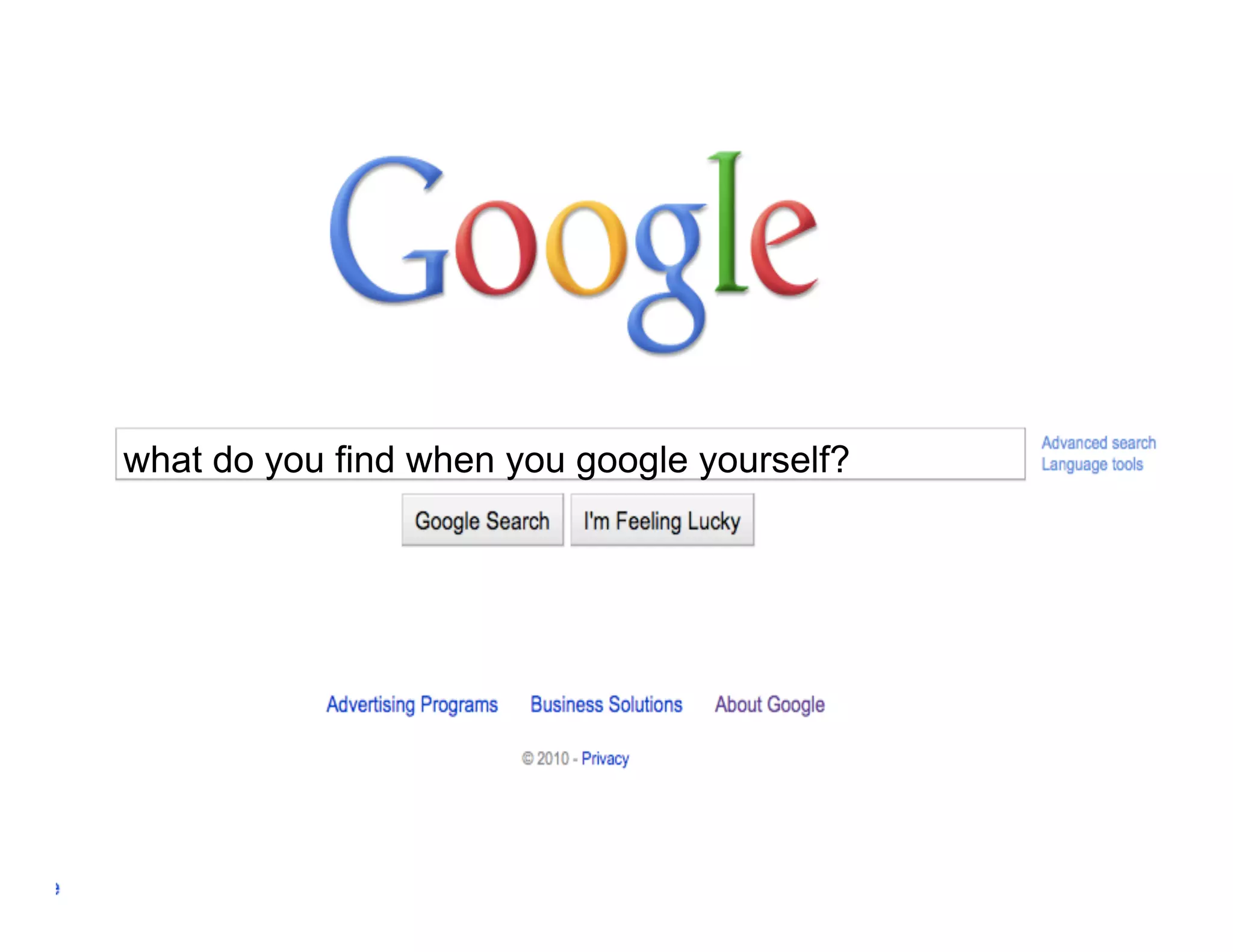 what do you find when you google yourself?
 